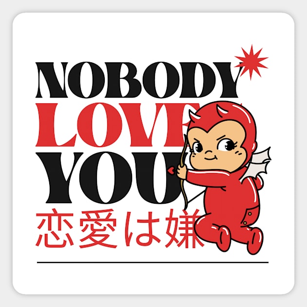 Nobody Loves You, Evil Cupid - No Love Magnet by Tip Top Tee's